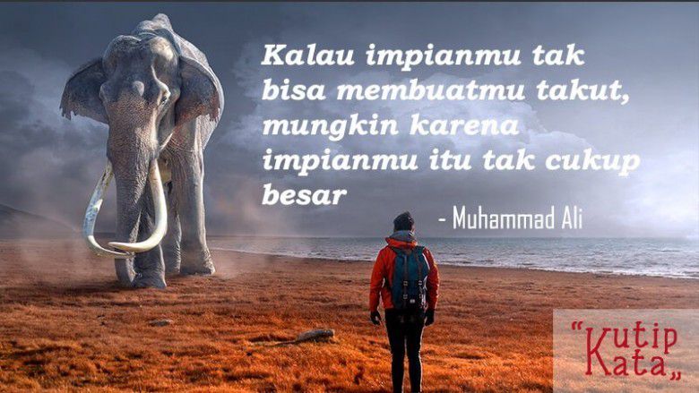 Sebagai manusia, kamu harus punya impian besar!