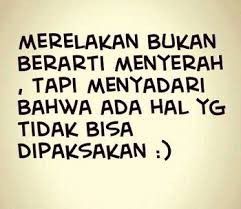 Hmm, relakan aja, ya. Apalagi kalo perjuanganmu gak dihargai.