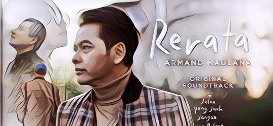 Lagu Rerata Dari Armand Maulana Jadi Soundtrack Film Jalan yang Jauh Jangan Lupa Pulang, Gini Liriknya Yang penuh Makna!