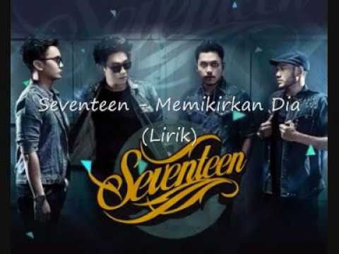 Lirik Lagu Memikirkan Dia – Seventeen Lengkap Chord Gitarnya