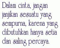 Saat kamu mencinta, jalani apa adanya dengan setia dan saling percaya.