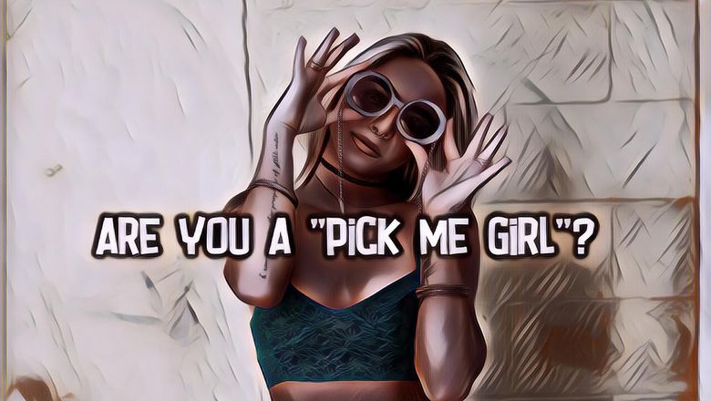 Jangan Jadi Menyebalkan! Coba Kenali Apa Saja Tanda-Tanda Pick Me Girl