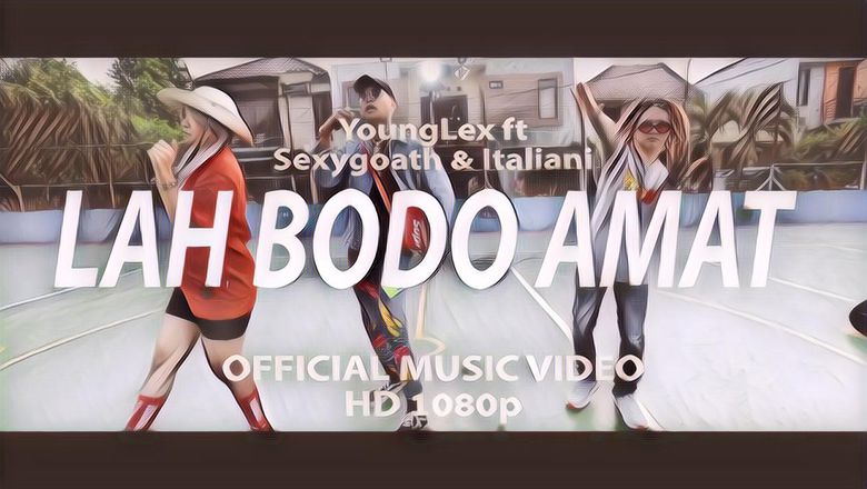 Video Musik Young Lex "Lah Bodo Amat" Trending Nasional