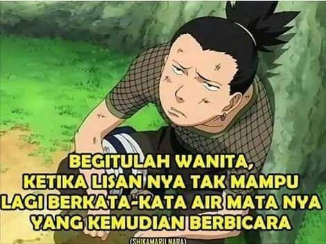 Lagi-lagi dari tokoh Naruti, si Shikamaru. Penuh kata-kata cinta deh anime ini.