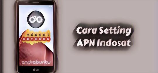 Cara Setting APN Indosat 4G, Jadikan Koneksimu Lebih Cepat dan Stabil!