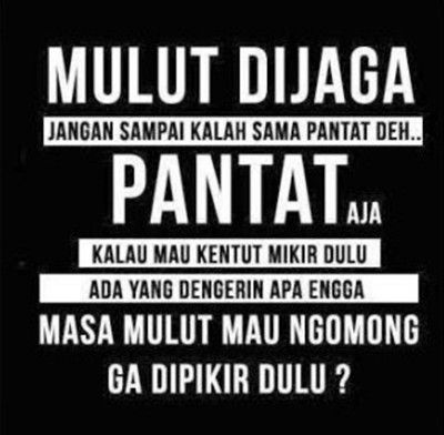 Biasanya sih orang sombong tuh kalo ngomong gak dipikirin dulu. Ya, kan?