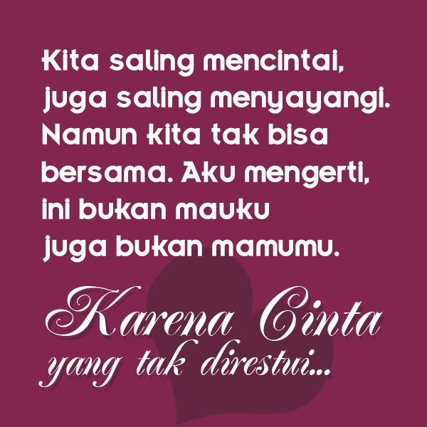 Harus tetap kuat, karena kemauan kita gagal diwujudkan akibat tanpa restu orang tua.