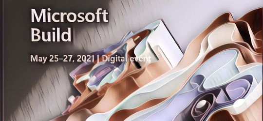 Microsoft Build 2021 Bocorkan Informasi Berharga dalam Acara Pengembang Tahunan Mereka