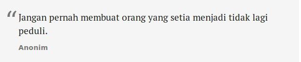 Kalo diingatkan sudah gak mempan, kata-kata sadis ini semoga bisa menyadarkannya.