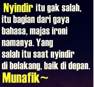 Gak ada yang salah kok dengan tindakan nyindir.