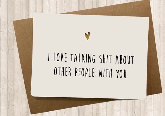 9. I love talking shit about other people WITH YOU