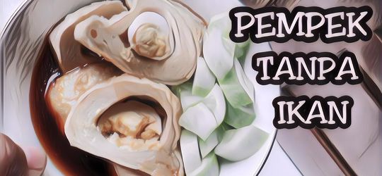 Cara Buat Pempek Dos Enak tanpa Ikan