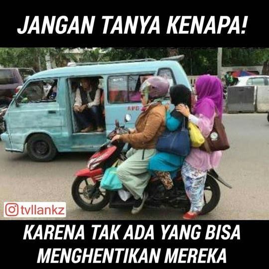2. Kayaknya kalau bonceng 4 masih muat, doi bakal bonceng 4 deh.