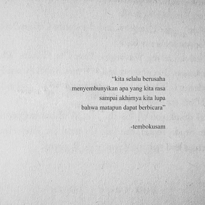 Gak perlu menyembunyikan apa yang kamu rasakan, ungkapkan aja.