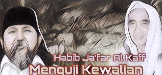Kisah Kewalian Habib Ja’far Al-Kaff: Menguji Kewalian Kiai Hamid