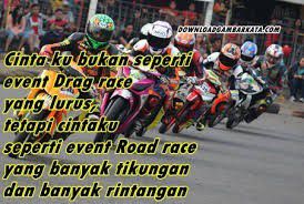Analogi yang pas banget menjelaskan perjalanan cinta anak racing.