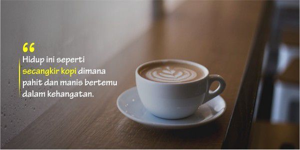 Persamaan hidup dan secangkir kopi.