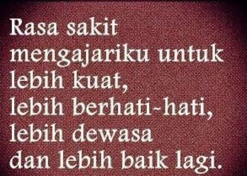 Banyak hal bisa kamu dapatkan dari rasa sakit.