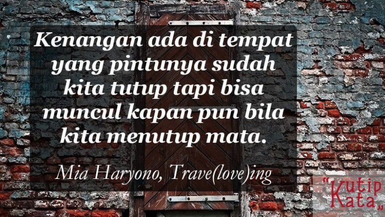 Dan tentang kenangan, itu adalah hal yang sulit untuk dihapuskan.