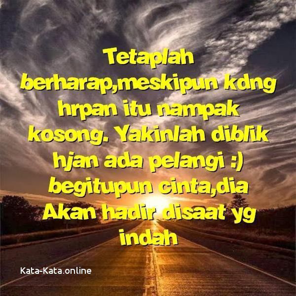 Gak boleh putus asa untuk berharap.