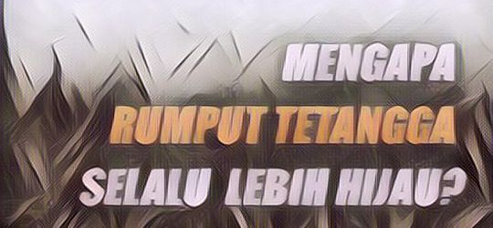 3 Alasan Kenapa Hidup Orang Lain Selalu Terlihat Lebih Baik