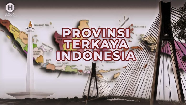 5 Provinsi Paling Kaya di Indonesia, Berdasarkan Pendapatan Per Kapita