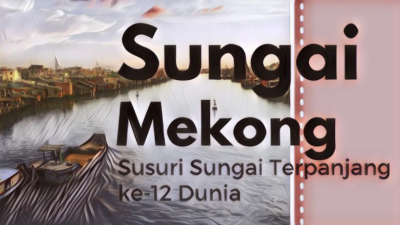 Sungai Mekong Terdapat di Negara Mana Ya?